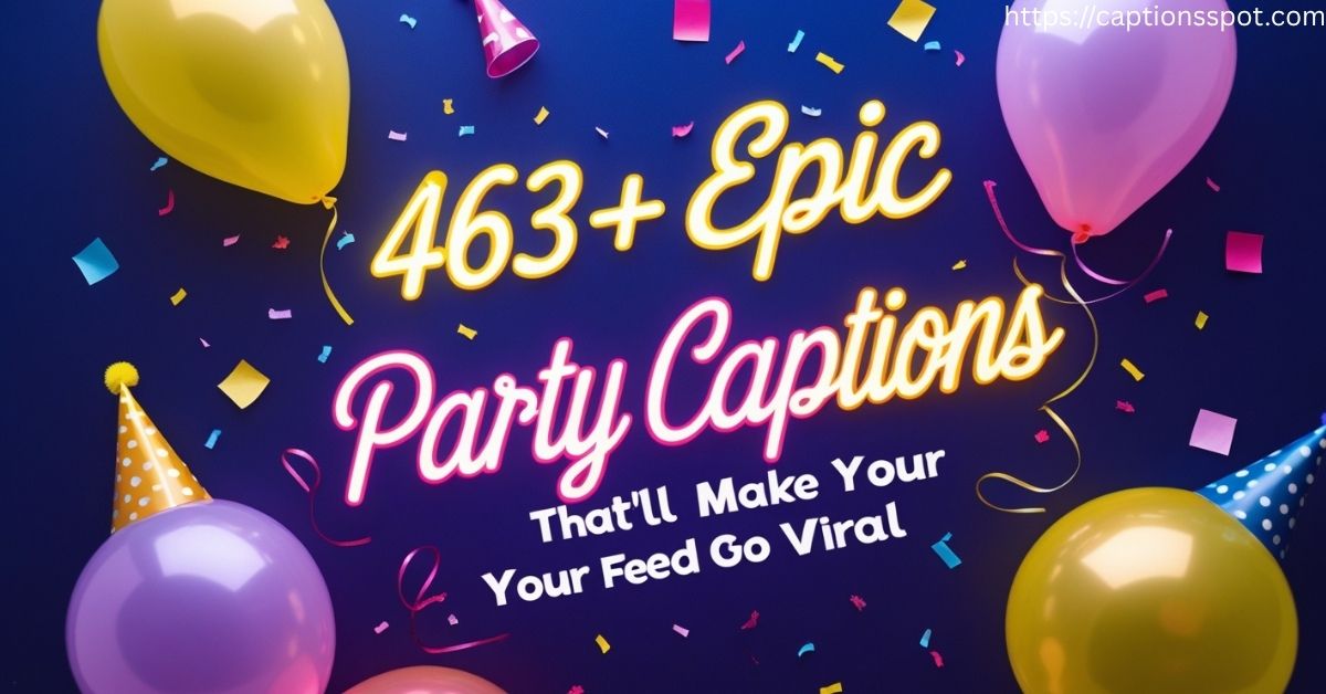 463+ Epic Party Captions Featured Image