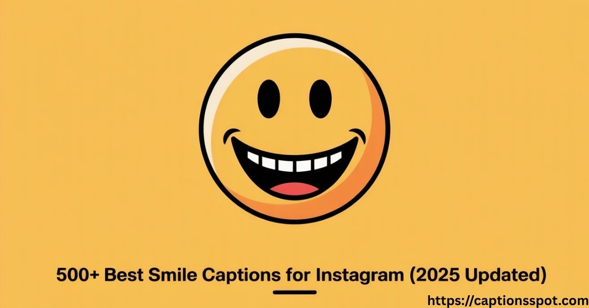 500+ Best Smile Captions for Instagram (2025 Updated)