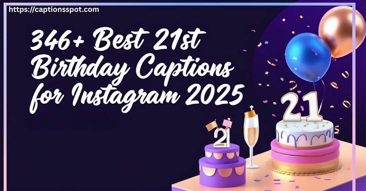 346+ Best 21st Birthday Captions Featured Image