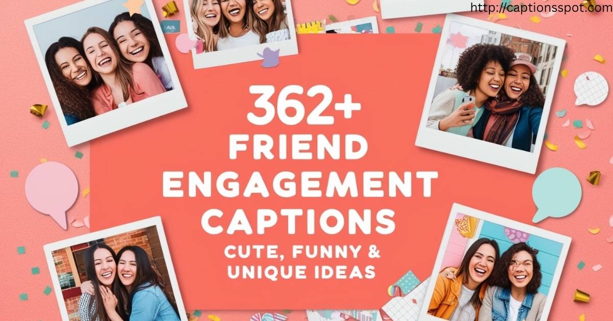 362+ Friend Engagement Captions Featured Image