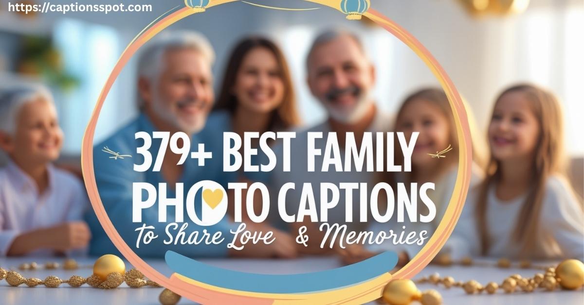 379+ Best Family Photo Captions Featured Image