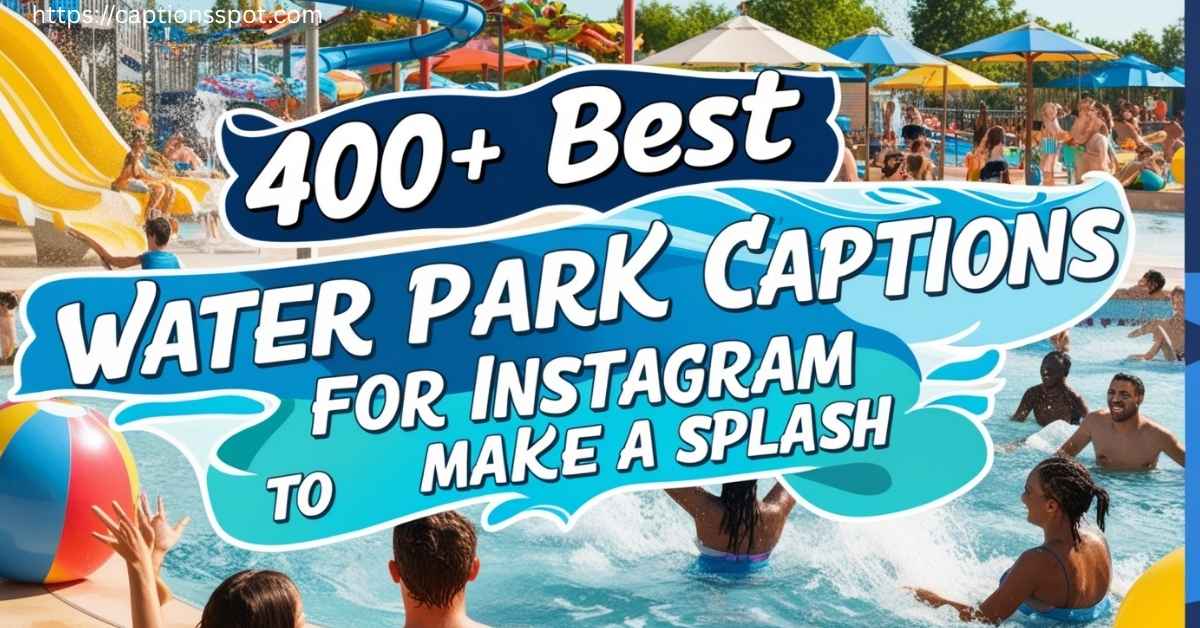400+ Best Water Park Captions Featured Image