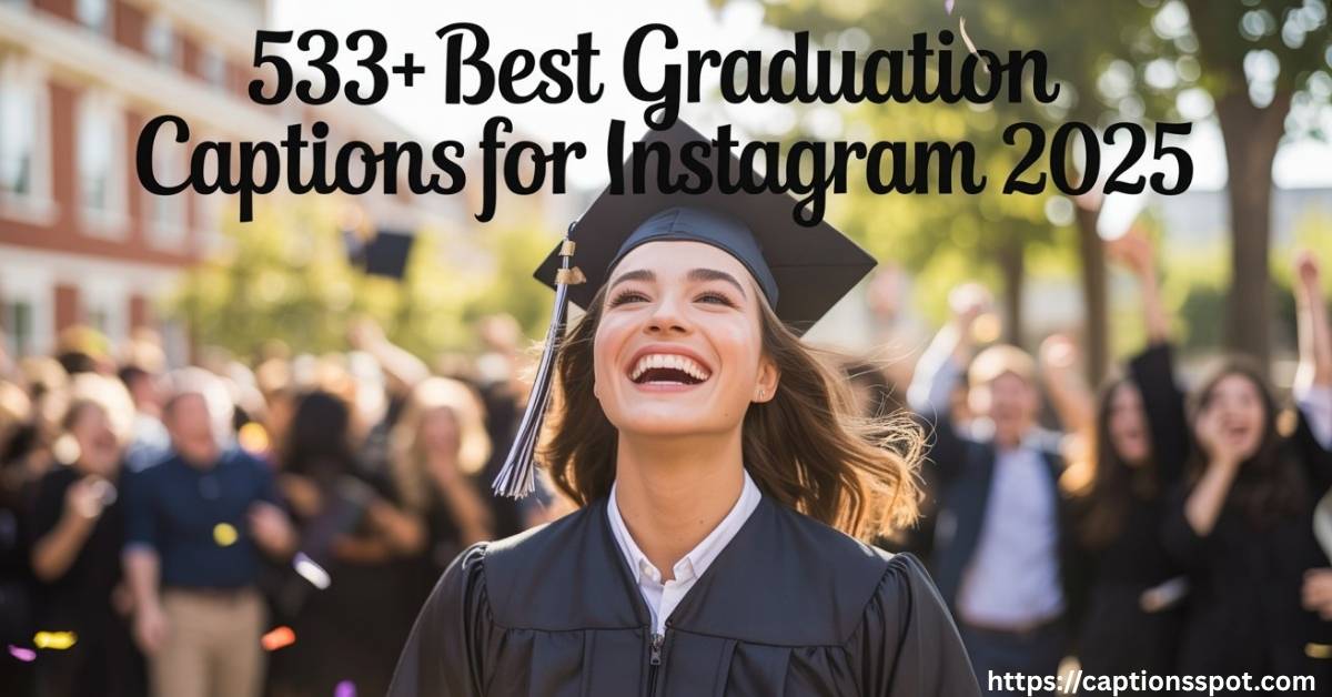 533+ Best Graduation Captions for Instagram 2025