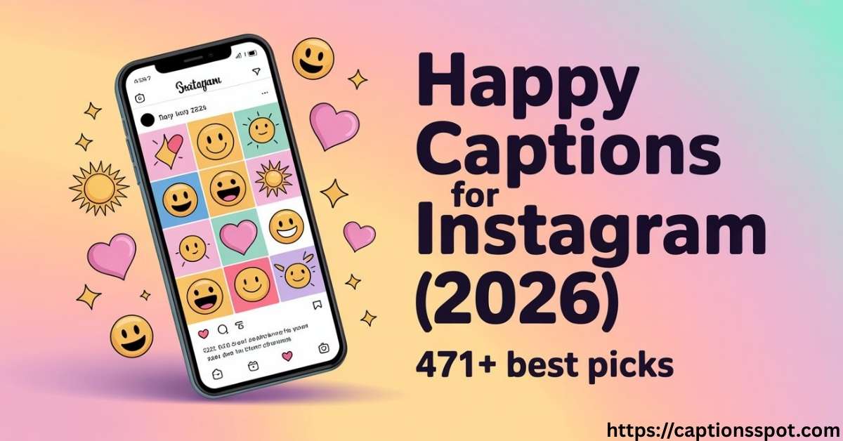 Happy Captions for Instagram (2026): 471+ Best Picks