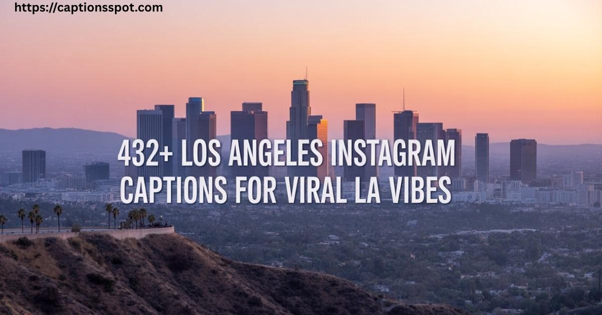 432+ Los Angeles Instagram Captions Featured Image